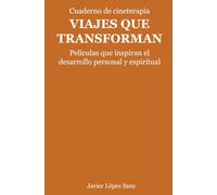Viajes que transforman: Películas que inspiran el desarrollo personal y el espiritual (Cuadernos)