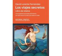 VIAJES SECRETOS, LOS: Una experiencia de descubrimiento por esos otros mundos que están en este. (Doble orilla narrativa)