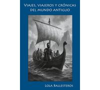 Viajes, Viajeros y Crónicas del Mundo Antiguo