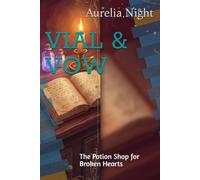 VIAL & VOW: The Potion Shop for Broken Hearts (Mended Magic,Cozy Fantasy)