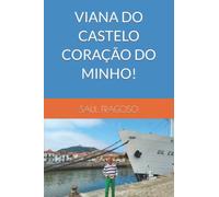 VIANA DO CASTELO CORAÇÃO DO MINHO!