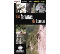 Vías ferratas de Europa: Francia-Suiza / Pirineos-Alpes (Guías de escalada Desnivel)