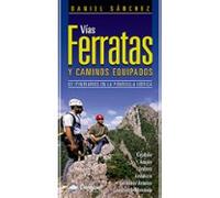 Vias Ferratas Y Caminos Equipados: 65 Itinerarios En La Peninsula Iber