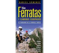 Vías ferratas y caminos equipados: 65 itinerarios en la Península Ibérica (Guías de escalada Desnivel)