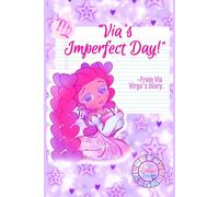 "Via's Imperfect Day!"- From Via Virgo's Diary: For Young Girls, A Tale About The Beauty on Imperfections and Finding Self Worth (Cozmic Zodiac Friendz)