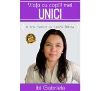 Viața cu copiii mei UNICI: A trăi fericit cu Spina Bifida