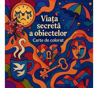 Viața secretă a obiectelor - Carte de colorat