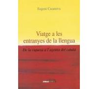 Viatge A Les Entranyes De La Llengua: De La Riquesa A L Agonia De L Ca