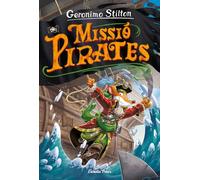 Viatge en el Temps 12. Missió Pirates (GERONIMO STILTON. VIATGE EN EL TEMPS)