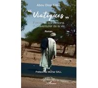 « Viatiques »: Forces et convictions d’un aventurier de la vie