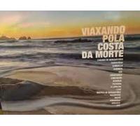 VIAXANDO POLA COSTE DA MORTE: CABANA DE BERGANTIÑOS, CAMARIÑAS, CARBALLO, CARNOTA, CEE, CORISTANCO, CORCUBIÓN, DUMBRÍA, FISTERRA, A LARACHA, LAXE, ... MAZARICOS, MUXÍA, PONTECESO, VIMIANZO, ZAS