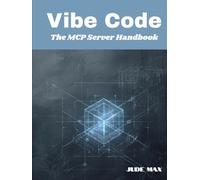 Vibe Code: The MCP Server Handbook