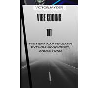 Vibe Coding 101: The New Way to Learn Python, JavaScript, and Beyond