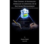 Vibe Coding: A Systematic Approach to Applying AI in Software Development: A Practical Guide to AI-Driven Software Development