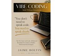 Vibe Coding: Build Without Boundaries - Real Apps, Tools & Automations with AI for Every Skill Level