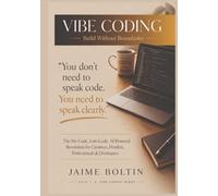 Vibe Coding: Build Without Boundaries - Real Apps, Tools & Automations with AI for Every Skill Level (The AI Practitioner's Edge)