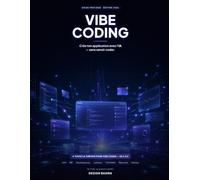 Vibe Coding: Crée ton application avec l'IA sans savoir coder - toute la théorie du vibe coding, de l'idée au produit rentable: 1 (Vibe Coding Mastery)