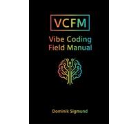 Vibe Coding Field Manual