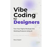 Vibe Coding for Designers: Turn Your Figma Mockups into Working Products Using AI
