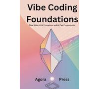 Vibe Coding Foundations: Flow State, LLM Prompting, and AI Pair Programming (Vibe Coding 2025)