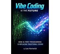 Vibe Coding Is the Future: How AI-First Programming Is Replacing Traditional Coding