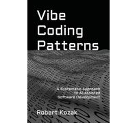 Vibe Coding Patterns: A Systematic Approach to AI-Assisted Software Development