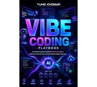 Vibe Coding Playbook: AI-Assisted Programming with Autonomous Agents. Code Less. Build 10x Faster. Create Products People Truly Love! (Beyond Human: Inside the Great AI Power Shift)