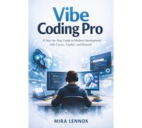VIBE CODING PRO: A Step-by-Step Guide to Modern Development with Cursor, Copilot, and Beyond