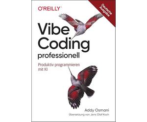 Vibe Coding professionell: Produktiv programmieren mit KI