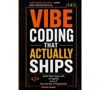 Vibe Coding That Actually Ships: Build Real Apps with AI Agents Even If You're Not a Programmer