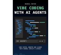 Vibe Coding with AI Agents: Code Faster, Smarter and Cleaner with Cursor, Copilot & Lovable