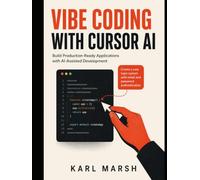 Vibe Coding with Cursor AI: Build Production-Ready Applications Using Cursor AI, Claude, ChatGPT, Agent Mode, MCP, and Modern AI Development Workflows