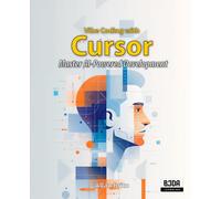 Vibe Coding with Cursor: Master AI-Powered Development Through Project-Based Learning and Build Full-Stack Applications