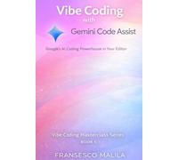 Vibe Coding with Gemini Code Assist: Google’s AI Coding Powerhouse in Your Editor (Vibe Coding Masterclass Series)