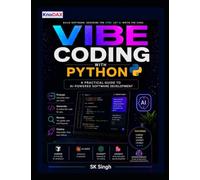 Vibe Coding with Python: A Practical Guide to AI-Powered Software Development