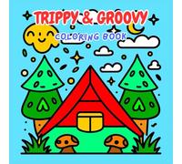 Vibe High: A Trippy & Groovy Coloring Book for Chill Souls: Positive Vibes, Funky Art & Psychedelic Doodles for Relaxation and Joy