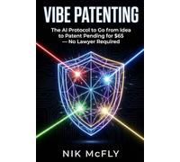 Vibe Patenting: The AI Protocol to Go from Idea to Patent Pending for $65 - No Lawyer Required (McFly)