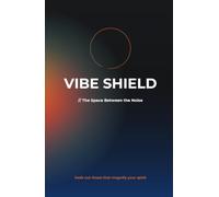 VIBE SHIELD // The Space Between the Noise: A 30-Day Guided Journal for Teens - Block the Noise, Build Real Confidence and Find Your Own Voice
