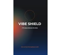 VIBE SHIELD // The Space Between the Noise: A 30-Day Guided Journal for Teens - Block the Noise, Build Real Confidence and Find Your Own Voice