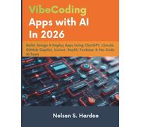 VibeCoding Apps with AI In 2026: Build, Design & Deploy Apps Using ChatGPT, Claude, GitHub Copilot, Cursor, Replit, Firebase & No-Code AI Tools (Modern tech and innovative AI series)