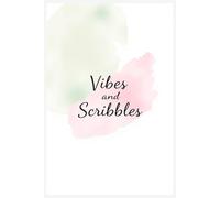 Vibes and Scribbles: A No-Rules Journal for Your Random Thoughts, Deep Feels, and Epic Dreams