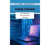 Vibes Coding: From Fundamentals to Future-Proof Skills in Programming