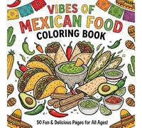 Vibes Of Maxican Food Coloring Book: Bold and Easy Designs featuring Delicious Mexican Cuisine for Stress Relief