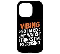VIBING SO Hard MY Watch Thinks I'm Exercising Carcasa para iPhone 15 Pro