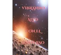 VIBRANDO ALTO CON EL UNIVERSO: “Diario espiritual para elevar tu vibración, manifestar tus deseos y conectar con la energía del universo”