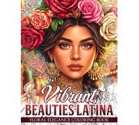 Vibrant Beauties Latina Coloring Book: Glamorous Hispanic Women Portraits Coloring Pages for All Ages Featuring Bold Fashion, Cultural Flair and Empowering Designs for Relaxation