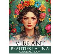 Vibrant Beauties Latina Coloring Book: Golden Hour Tropics Coloring Pages featuring Beautiful Latina Women Portraits and Simple Vibrant Summer Fashion Art for All Ages