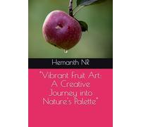 "Vibrant Fruit Art: A Creative Journey into Nature's Palette"