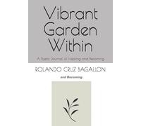 Vibrant Garden Within: A Poetic Journal of Healing and Becoming