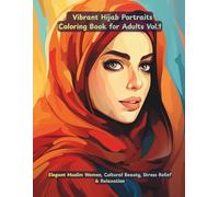 Vibrant Hijab Portraits Coloring Book for Adults: Elegant Muslim Women, Cultural Beauty, Stress Relief & Relaxation (Volume 1): 50 Beautiful Hijab ... Calm Coloring & Creative Expression